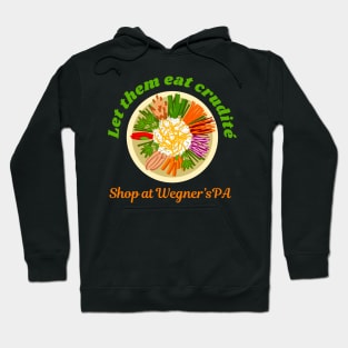 Let Them Eat Crudite - Shop At Wegner's PA - Funny Political Slogan Hoodie